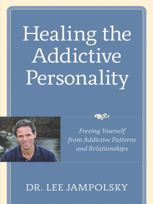 Title details for Healing the Addictive Personality by Lee L. Jampolsky - Available